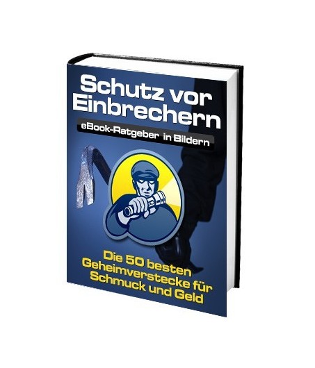 Schutz vor Einbrechern - Die 50 besten Geheimverstecke - E-Book